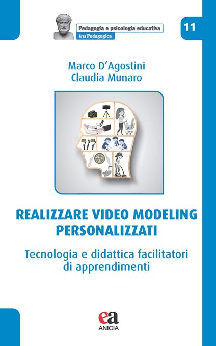 Realizzare video modeling personalizzati. Tecnologia e didattica facilitatori di apprendimenti - Marco D'Agostini,Claudia Munaro - copertina
