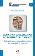 La ricerca educativa per lo sviluppo del talento. Dalla gifted education all’educazione del potenziale di ciascuno