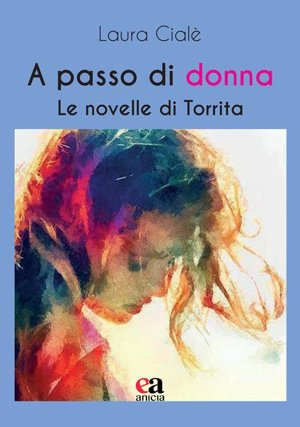 A passo di donna. Le novelle di Torrita - Laura Cialè - copertina