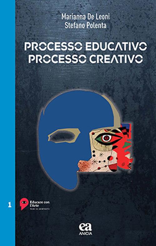Processo educativo processo creativo - Marianna De Leoni,Stefano Polenta - copertina