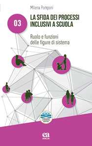 Libro La sfida dei processi inclusivi a scuola. Ruolo e funzioni delle figure di sistema Milena Pomponi