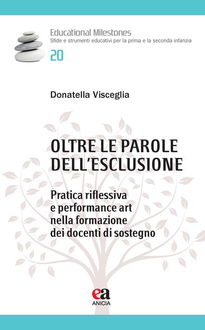 Oltre le parole dell'esclusione. Pratica riflessiva e performance art nella formazione dei docenti di sostegno - Donatella Visceglia - copertina