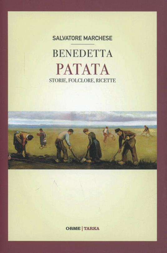 Benedetta patata. Storie, folclore, ricette - Salvatore Marchese - copertina
