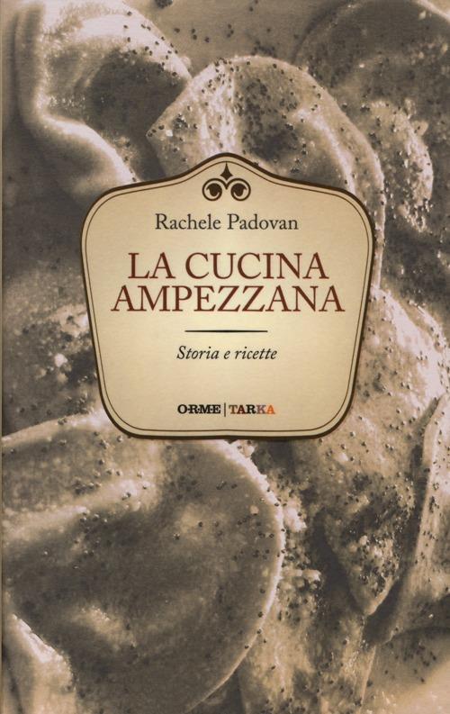 La cucina ampezzana. Storia e ricette - Rachele Padovan - 2