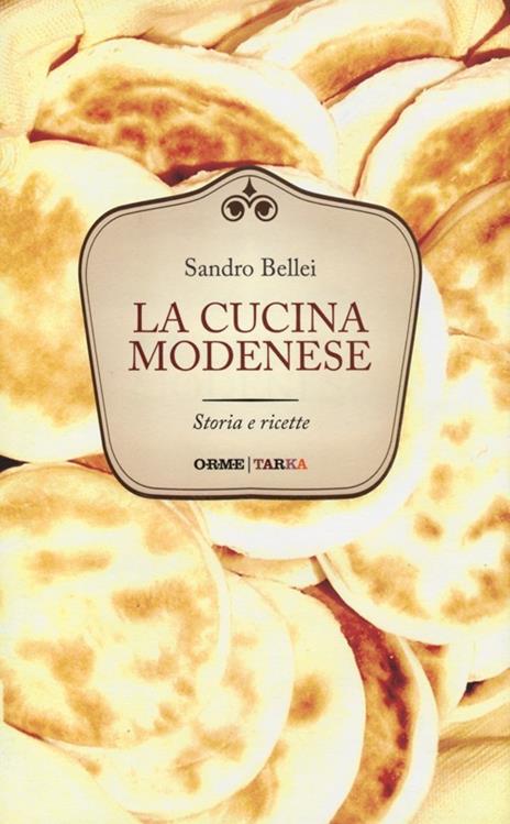La cucina modenese. Storia e ricette - Sandro Bellei - copertina