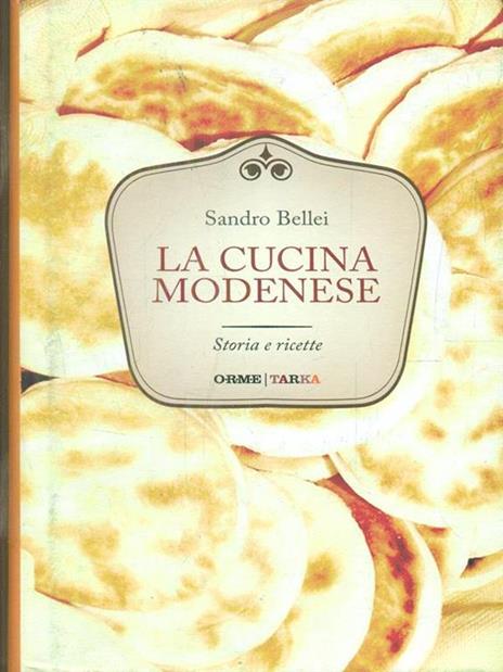 La cucina modenese. Storia e ricette - Sandro Bellei - 2