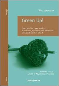 Green Up! Cosa puoi fare per rendere la tua casa più amica dell'ambiente. Una guida dalla A alla Z - Will Anderson - copertina