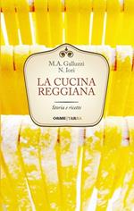 La cucina reggiana. Storia e ricette