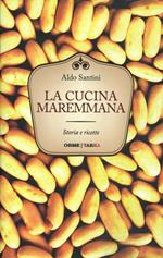 La cucina maremmana. Storia e ricette