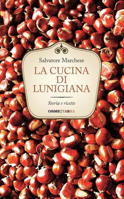 La cucina di Lunigiana - Salvatore Marchese - copertina