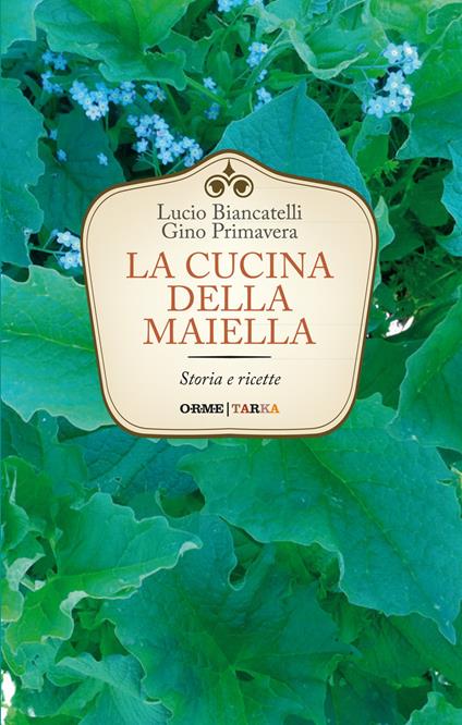 La cucina della Maiella. Storia e ricette - Lucio Biancatelli,Gino Primavera - copertina