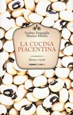 La cucina piacentina. Storia e ricette