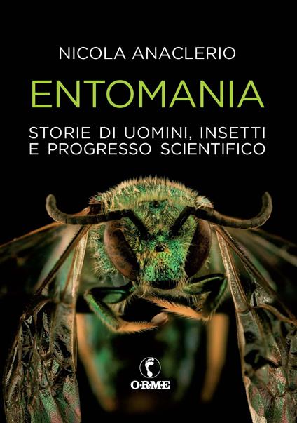 Entomania. Storie di uomini, insetti e progresso scientifico - Nicola Anaclerio - copertina