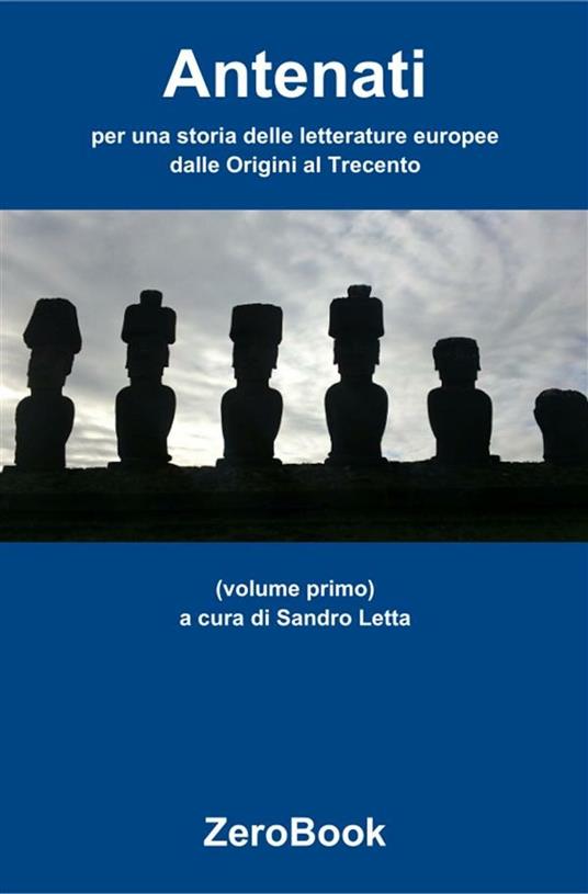 Antenati: storia delle letterature europee. Vol. 1 - Sandro Letta - ebook