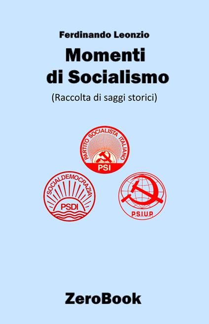 Momenti di socialismo. Raccolta di saggi storici - Ferdinando Leonzio - ebook