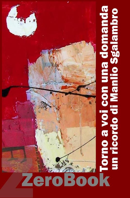 Torno a voi con una domanda. Un ricordo di Manlio Sgalambro - ZeroBook Edizioni - ebook