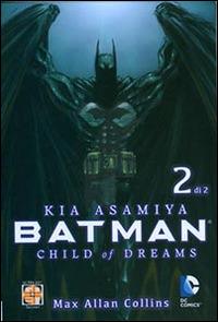 Child of dreams. Batman. Vol. 2 - Max Allan Collins,Kia Asmiya - copertina