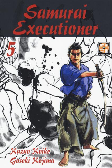 Samurai executioner. Vol. 5 - Kazuo Koike,Goseki Kojima - copertina