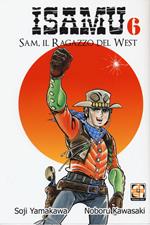 Sam, il ragazzo del West. Isamu. Vol. 6
