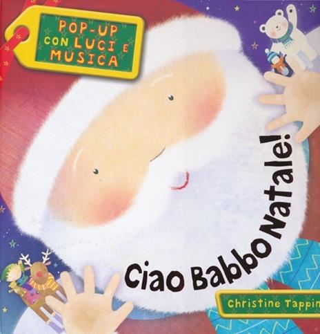 Ciao Babbo Natale! Pop-up con luci e musica. Ediz. illustrata - Christine Tappin - 3