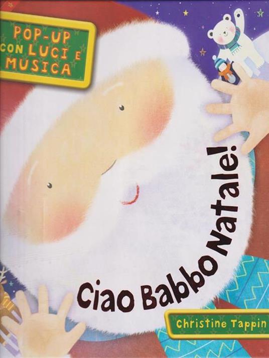 Ciao Babbo Natale! Pop-up con luci e musica. Ediz. illustrata - Christine Tappin - 4