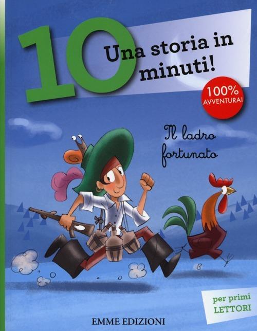 Il ladro fortunato. Una storia in 10 minuti! Ediz. a colori - copertina
