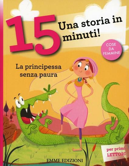 La principessa senza paura. Una storia in 15 minuti! Ediz. a colori - Francesca Lazzarato - copertina