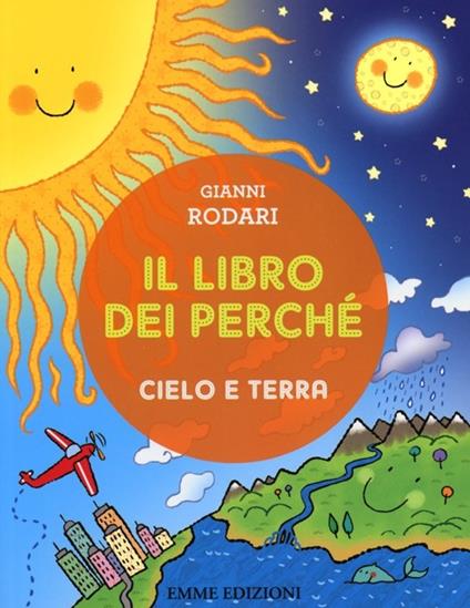 Il libro dei perché. Cielo e terra. Ediz. illustrata - Gianni Rodari - copertina