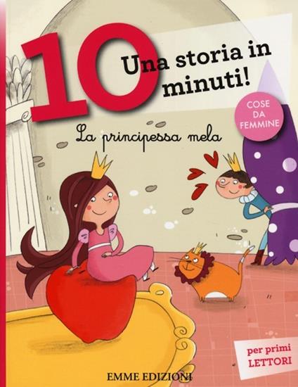 La principessa Mela. Una storia in 10 minuti! Ediz. a colori - Francesca Lazzarato - copertina