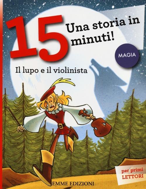 Il lupo e il violinista. Una storia in 15 minuti! Ediz. a colori - copertina