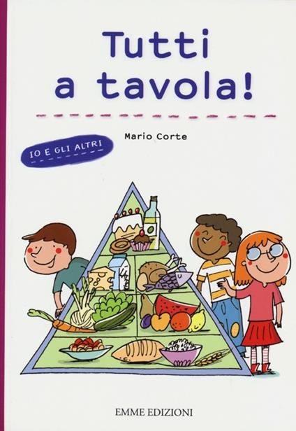 Tutti a tavola! Io e gli altri. Ediz. illustrata - Mario Corte,Francesca Carabelli - copertina