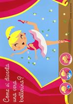 Tutto per giocare e travestirsi da ballerina. Creatubes. Ediz. illustrata. Con gadget