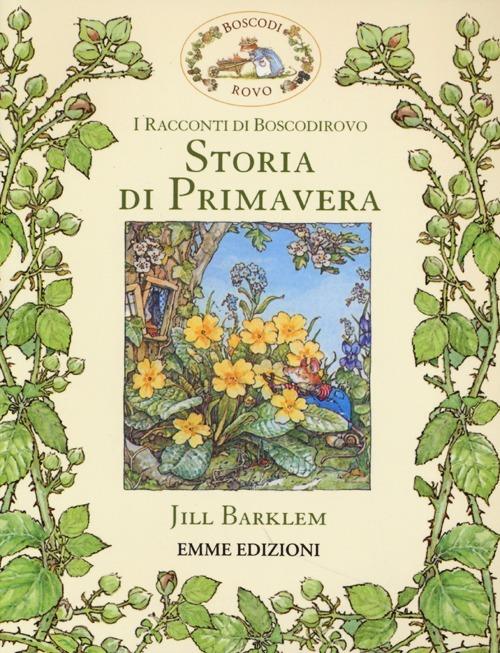 Storia di primavera. I racconti di Boscodirovo. Ediz. illustrata - Jill Barklem - copertina