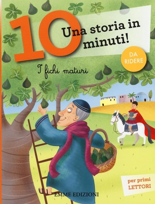 I fichi maturi. Una storia in 10 minuti! Ediz. a colori - Francesca  Lazzarato - Libro - Emme Edizioni - Tre passi