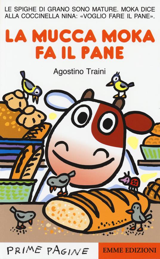 La mucca Moka fa il pane - Agostino Traini - copertina