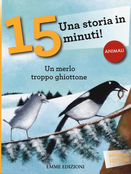 Un merlo troppo ghiottone. Una storia in 15 minuti! - Stefano Bordiglioni - copertina
