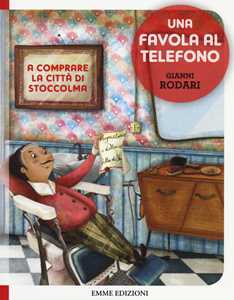 A comprare la città  di Stoccolma. Una favola al telefono. Ediz. illustrata