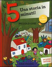 Piccolo così. Una storia in 5 minuti! Ediz. a colori - Francesca Lazzarato - copertina