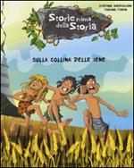 Sulla collina delle iene. Storie prima della storia. Ediz. illustrata. Vol. 8