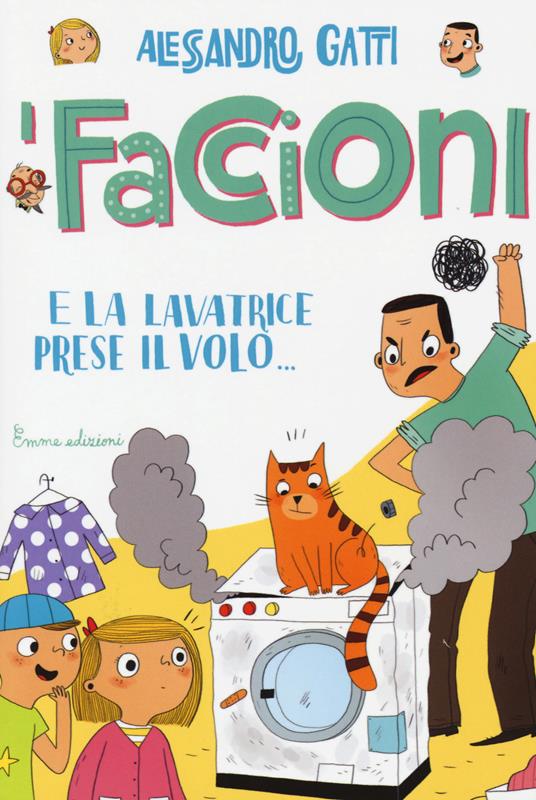 E la lavatrice prese il volo... I Faccioni. Ediz. illustrata. Vol. 3 - Alessandro Gatti - 3