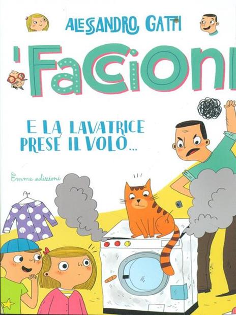 E la lavatrice prese il volo... I Faccioni. Ediz. illustrata. Vol. 3 - Alessandro Gatti - copertina