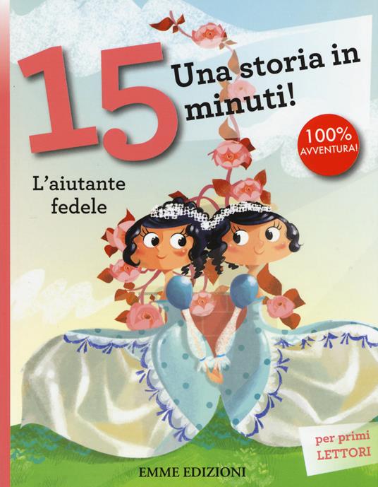 L' aiutante fedele. Una storia in 15 minuti! Ediz. illustrata - Francesca Lazzarato - copertina