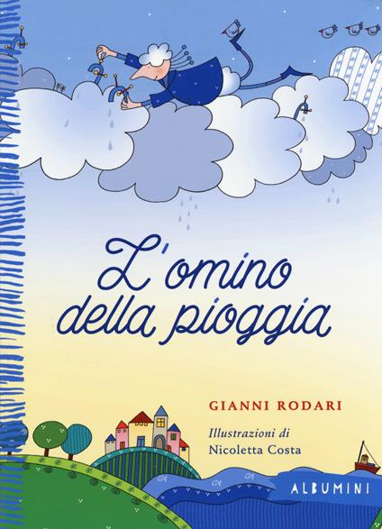 L'omino della pioggia. Ediz. a colori - Gianni Rodari,Nicoletta Costa - copertina