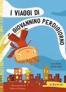 Libro I viaggi di Giovannino Perdigiorno. Ediz. a colori Gianni Rodari Valeria Petrone