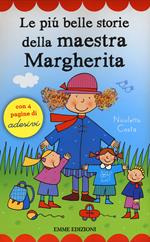Le più belle storie della maestra Margherita. Con adesivi