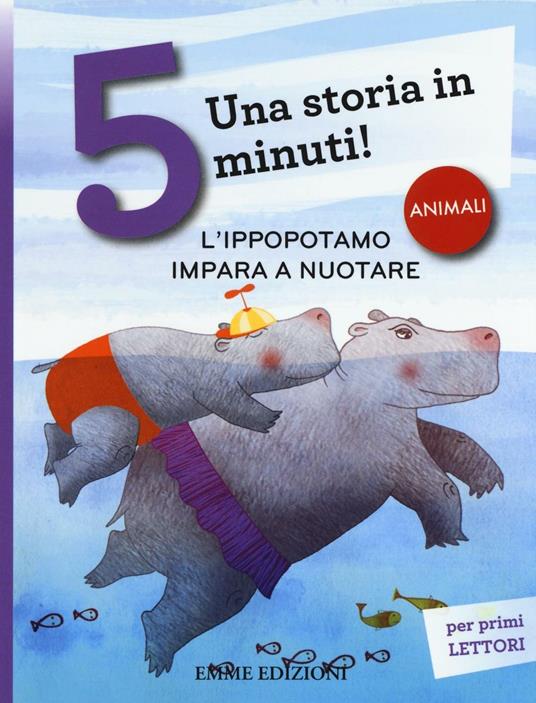 L' ippopotamo impara a nuotare. Una storia in 5 minuti! Ediz. a colori - Stefano Bordiglioni - copertina