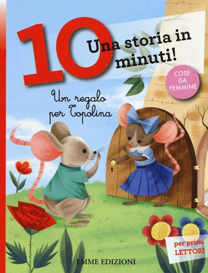 Un regalo per Topolina. Una storia in 10 minuti! Ediz. a colori - Stefano Bordiglioni - copertina