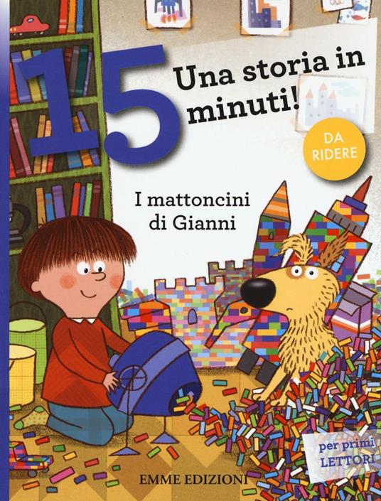 I mattoncini di Gianni. Una storia in 15 minuti! Ediz. a colori - Stefano Bordiglioni - copertina