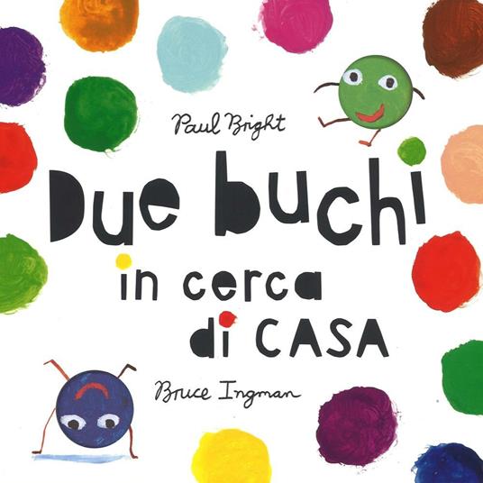 Due buchi in cerca di casa. Ediz. illustrata - Paul Bright,Bruce Ingman - copertina