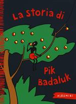 La storia di Pik Badaluk. Ediz. a colori